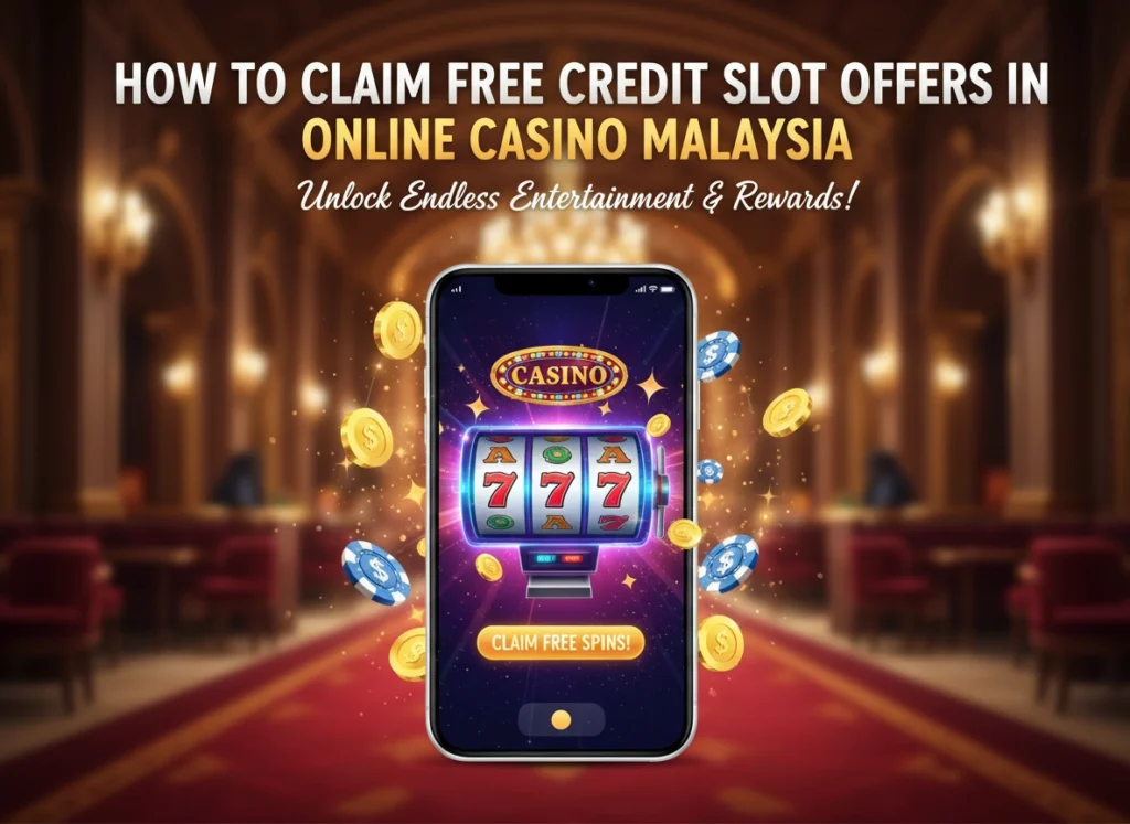How to Claim Free Kredit Slot Offers in Online Casino Malaysia